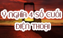 Bạn có biết ý nghĩa 4 số đuôi điện thoại nói lên điều gì không?