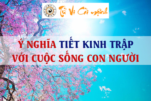 Định nghĩa về tiết Kinh Trập và những điều bạn cần biết về tiết Kinh Trập