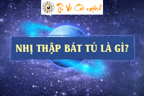 Nhị Thập Bát Tú là gì và cách tính chuẩn xác nhất từ chuyên gia