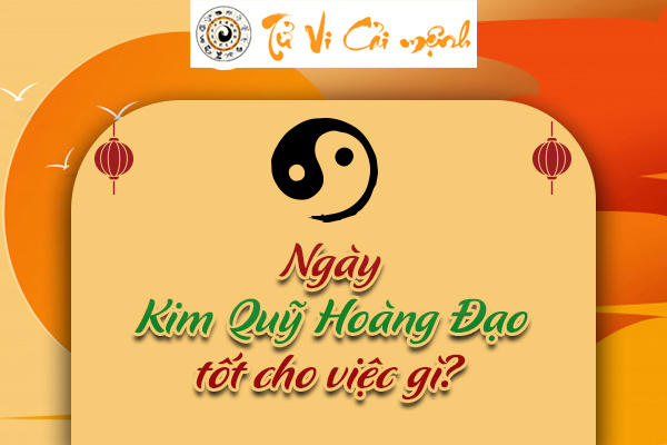 Ý Nghĩa Ngày Kim Quỹ Hoàng Đạo Năm 2025 Chi Tiết