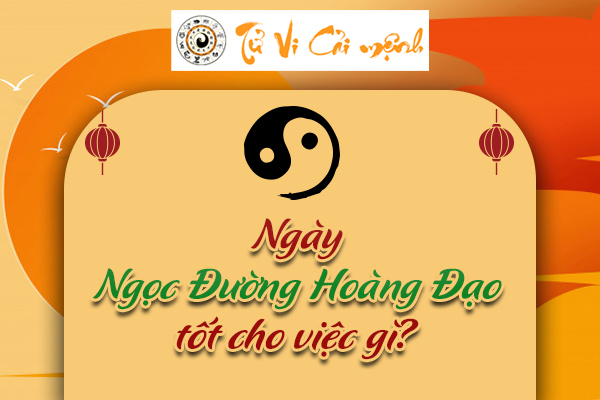 Ý Nghĩa Ngày Ngọc Đường hoàng đạo năm 2025 và cách xác định