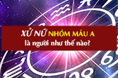 Cung Xử Nữ nhóm máu A: Tính cách, tình yêu, sự nghiệp, sức khỏe