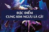 Cung Kim Ngưu - Bí ẩn chòm sao Kim Ngưu và đặc điểm cuộc sống