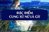 Cung hoàng đạo Xử Nữ và các đặc điểm quan trọng trong chiêm tinh học