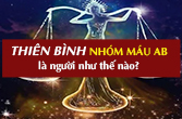 Cung Thiên Bình nhóm máu AB về tính cách, công việc, tình yêu, sức khỏe