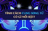 Tính cách cung Song Tử nam nữ đầy đủ, chi tiết và chính xác nhất