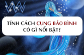 Tính cách cung Bảo Bình nam nữ đầy đủ, chi tiết và chính xác nhất