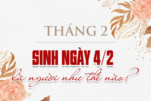 Sinh ngày 4 tháng 2 là cung gì trong 12 cung sao và đặc điểm ngày sinh