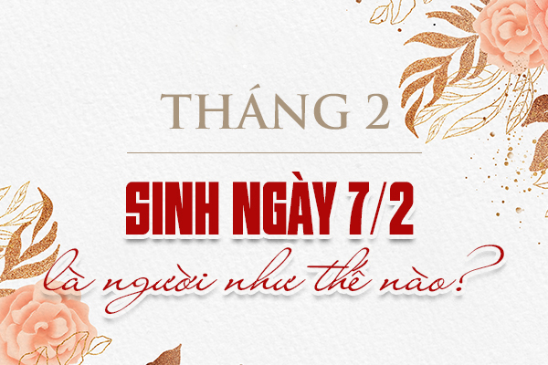 Sinh ngày 7 tháng 2 là cung gì trong 12 chòm sao và đặc điểm