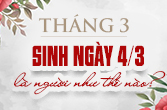 Sinh ngày 4 tháng 3 là cung gì trong chiêm tinh và bí ẩn ngày sinh