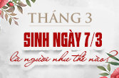 Sinh ngày 7 tháng 3 thuộc cung gì và những điều bạn chưa biết