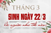 22 tháng 3 là cung gì và đặc điểm ngày sinh trong chiêm tinh