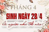 Sinh ngày 28 tháng 4 là cung gì và điểm đặc biệt trong 12 chòm sao
