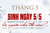 Sinh ngày 5 tháng 5 là cung gì? Khám phá thế giới tình cảm của bạn