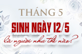 Sinh ngày 12 tháng 5 là cung gì? Đặc điểm tính cách như thế nào?