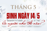 Ngày 14 tháng 5 là cung gì  và mật ngữ cung hoàng đạo sinh ngày 14/5