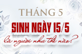 15 tháng 5 là cung gì và tính cách, cảm xúc của bạn trong chiêm tinh