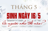 Giải mã sinh ngày 16 tháng 5 là cung gì và lời khuyên cho bạn