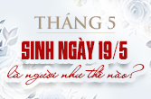 Sinh ngày 19 tháng 5 là cung gì và bí ẩn cung hoàng đạo của bạn