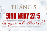 Ngày 27 tháng 5 là cung gì và mật ngữ chòm sao sinh ngày 27/5