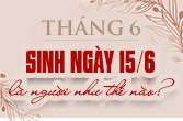 Sinh ngày 15 tháng 6 là cung gì và điểm mạnh, yếu theo chiêm tinh
