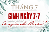 Sinh ngày 7 tháng 7 là cung gì và thế giới Cự Giải sinh ngày 7/7