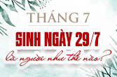 Sinh ngày 29 tháng 7 là cung gì? Khám phá đặc điểm tính cách, tình cảm