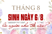 Sinh ngày 6 tháng 8 là cung gì và đặc điểm tính cách, tình yêu