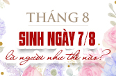 Ngày 7 tháng 8 là cung gì? Người sinh ngày 7/8 là người như thế nào?