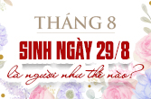 Sinh ngày 29 tháng 8 là cung gì và đặc điểm trong chiêm tinh học