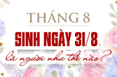Sinh ngày 31 tháng 8 là cung gì và đặc điểm trong chiêm tinh học