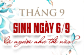 Sinh ngày 6 tháng 9 là cung gì và đặc điểm trong chiêm tinh học
