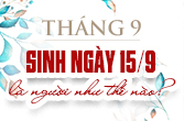 Sinh ngày 15 tháng 9 là cung gì và đặc điểm trong chiêm tinh học