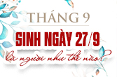 Sinh ngày 27 tháng 9 là cung gì và đặc điểm trong chiêm tinh học