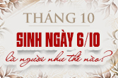 Sinh ngày 6 tháng 10 là cung gì và tử vi ngày sinh cung hoàng đạo