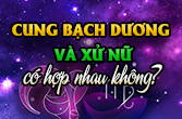 Phân tích Xử Nữ và Bạch Dương có hợp nhau không theo chuyên gia?