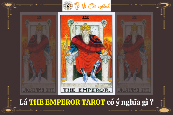 Luận giải ý nghĩa lá bài The Emperor trong tarot