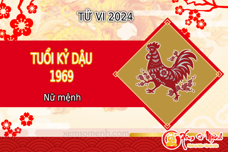 Xem bói tử vi tuổi Kỷ Dậu 1969 nữ mạng năm 2024 chính xác đến 99%
