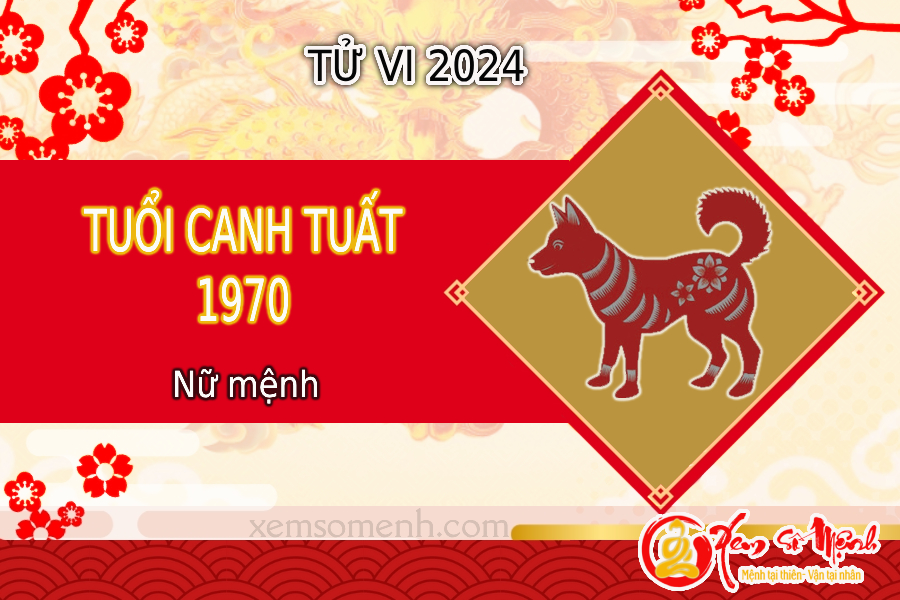 Tử vi tuổi Canh Tuất 1970 nữ mạng năm 2024 chi tiết, chính xác 99%!