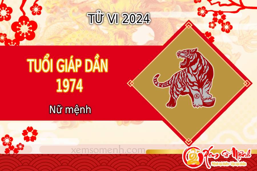 Xem tử vi tuổi Giáp Dần 1974 nữ mạng năm 2024 chi tiết nhất