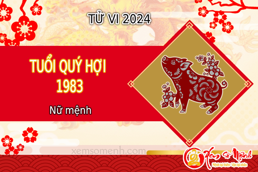 Xem tử vi tuổi Quý Hợi 1983 nữ mạng năm 2024 là hung hay cát