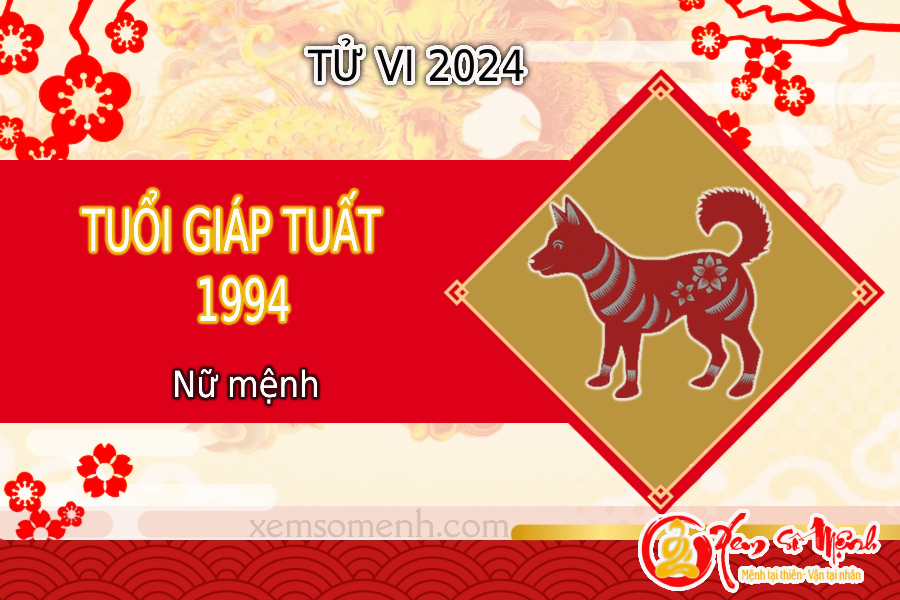 Tử vi tuổi Giáp Tuất 1994 nữ mạng năm 2024 - chính xác nhất