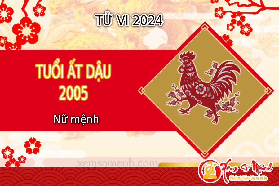 Luận Tử vi tuổi Ất Dậu 2005 năm 2024 nữ mạng chi tiết, chính xác 99%