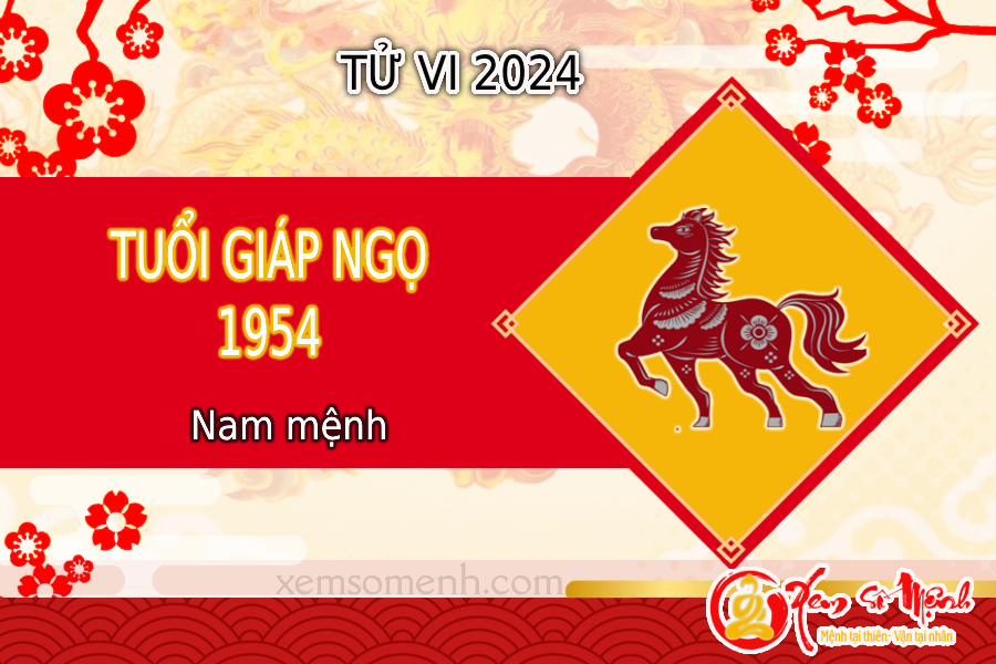Xem tử vi tuổi Giáp Ngọ 1954 nam mạng năm 2024 đầy đủ, chính xác nhất!