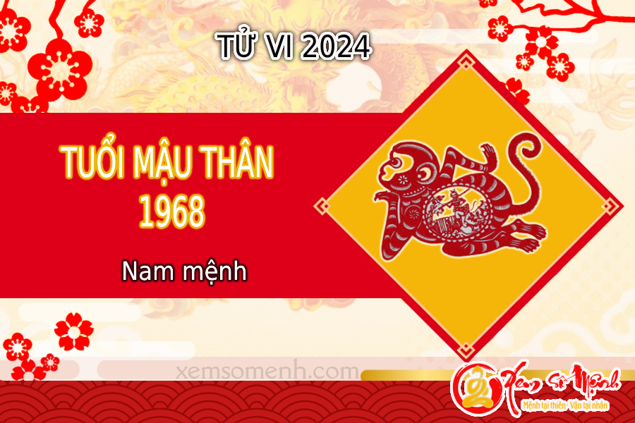 Xem tử vi tuổi Mậu Thân 1968 nam mạng năm 2024 chính xác 99,99%