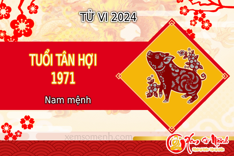 Xem tử vi tuổi Tân Hợi 1971 nam mạng năm 2024 về Vận hạn cát hung