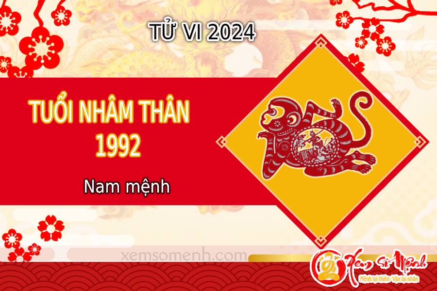 Tử vi tuổi Nhâm Thân 1992 nam mạng năm 2024 - Chính xác 99,99%