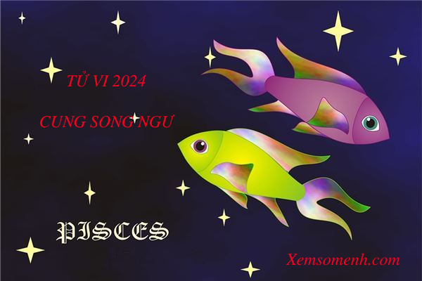 Luận giải tử vi cung Song Ngư năm 2024 chính xác và chi tiết