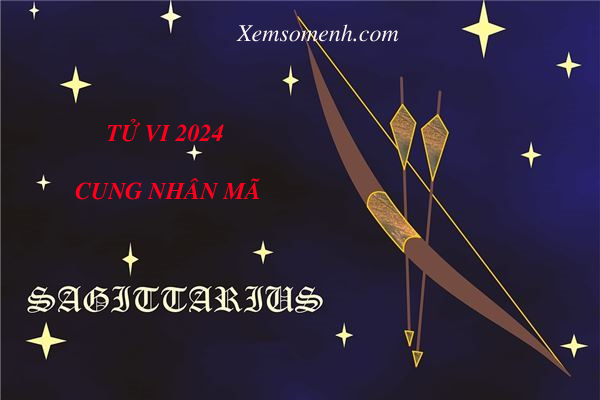 Luận Giải Tử Vi cung Nhân Mã năm 2024 chính xác và chi tiết