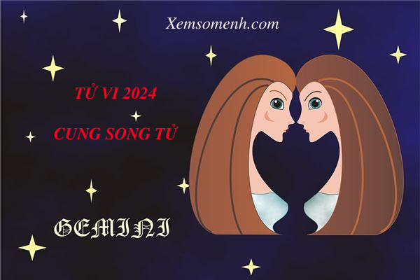 Luận giải tử vi cung Song Tử năm 2024 chi tiết và chính xác